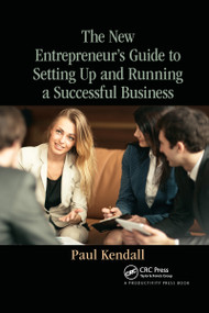 The New Entrepreneur's Guide to Setting Up and Running a Successful Business - 9780367734305 by Paul Kendall, 9780367734305