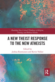 A New Theist Response to the New Atheists - 9781032085661 by Kevin Vallier, Joshua Rasmussen, 9781032085661