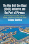 The One Belt One Road (OBOR) Initiative and the Port of Piraeus (Understanding Greece's Role in China's Strategy to Construct a Unified Large Market) by Tatiana Gontika, 9781032051512