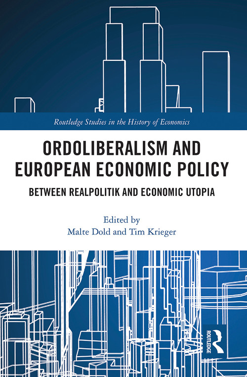 Ordoliberalism and European Economic Policy (Between Realpolitik and Economic Utopia) - 9780367776824 by Malte Dold, Tim Krieger, 9780367776824