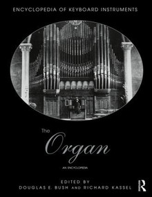 The Organ (An Encyclopedia) by Douglas Bush, Richard Kassel, 9781138791466