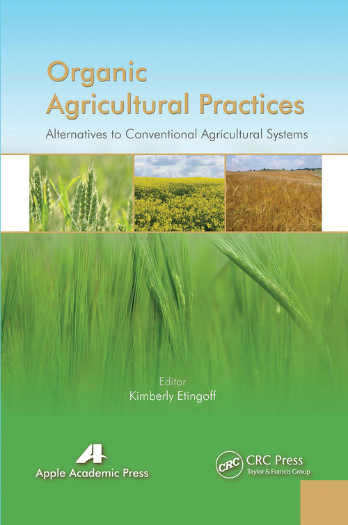Organic Agricultural Practices (Alternatives to Conventional Agricultural Systems) by Kimberly Etingoff, 9781774632147