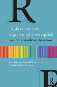 Palabras clave para organizar textos en español (Recursos pragmáticos y discursivos) - 9781138592049 by Eladio Duque, Carmen Martín de León, Cristina Hermoso, 9781138592049