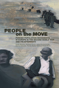 People on the Move (Forced Population Movements in Europe in the Second World War and its Aftermath) - 9781845208240 by Pertti Ahonen, Gustavo Corni, Jerzy Kochanowski, Rainer Schulze, Tamás Stark, Barbara Stelzl-Marx, 9781845208240