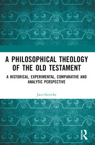 A Philosophical Theology of the Old Testament (A historical, experimental, comparative and analytic perspective) - 9781032175898 by Jaco Gericke, 9781032175898