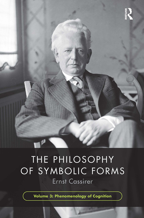 The Philosophy of Symbolic Forms, Volume 3 (Phenomenology of Cognition) - 9781032474311 by Ernst Cassirer, 9781032474311