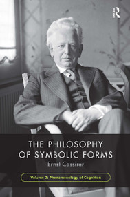 The Philosophy of Symbolic Forms, Volume 3 (Phenomenology of Cognition) - 9781032474311 by Ernst Cassirer, Steve G. Lofts, 9781032474311