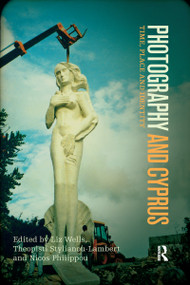 Photography and Cyprus (Time, Place and Identity) - 9780367716578 by Liz Wells, Theopisti Stylianou-Lambert, Nicos Philippou, 9780367716578