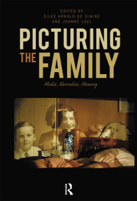 Picturing the Family (Media, Narrative, Memory) - 9780367716592 by Silke Arnold-de Simine, Joanne Leal, 9780367716592