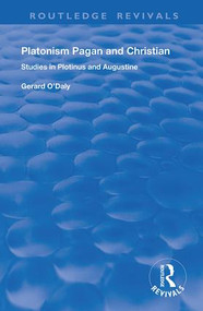 Platonism Pagan and Christian (Studies in Plotinus and Augustine) - 9781138728608 by Gerard O'Daly, 9781138728608