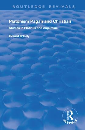 Platonism Pagan and Christian (Studies in Plotinus and Augustine) - 9781138728608 by Gerard O'Daly, 9781138728608