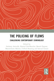 The Policing of Flows (Challenging Contemporary Criminology) - 9781032090764 by Anthony Amicelle, Karine Cote-Boucher, Benoît Dupont, Massimiliano Mulone, Clifford Shearing, Samuel Tanner, 9781032090764