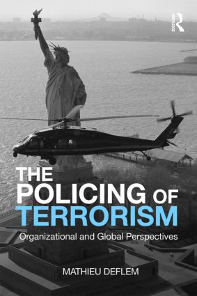 The Policing of Terrorism (Organizational and Global Perspectives) by Mathieu Deflem, 9780415875400