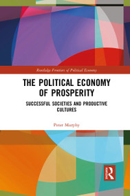 The Political Economy of Prosperity (Successful Societies and Productive Cultures) - 9781032086972 by Peter Murphy, 9781032086972