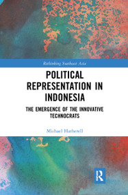 Political Representation in Indonesia (The Emergence of the Innovative Technocrats) - 9781032092683 by Michael Hatherell, 9781032092683