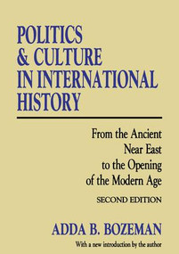 Politics and Culture in International History (From the Ancient Near East to the Opening of the Modern Age) - 9781560007357 by Adda B. Bozeman, 9781560007357