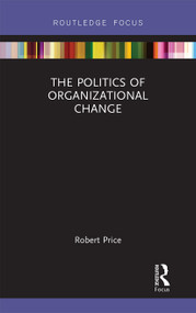 The Politics of Organizational Change - 9781032241210 by Robert Price, 9781032241210