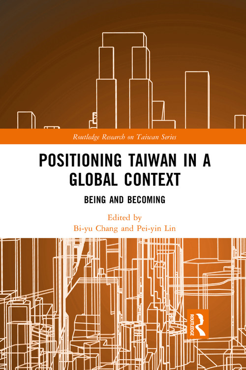 Positioning Taiwan in a Global Context (Being and Becoming) - 9781032092935 by Bi-yu Chang, Pei-yin Lin, 9781032092935