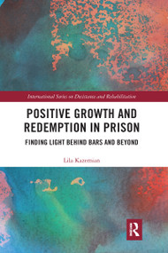 Positive Growth and Redemption in Prison (Finding Light Behind Bars and Beyond) - 9781032048338 by Lila Kazemian, 9781032048338