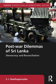 Post-war Dilemmas of Sri Lanka (Democracy and Reconciliation) - 9780367660345 by S. I. Keethaponcalan, 9780367660345