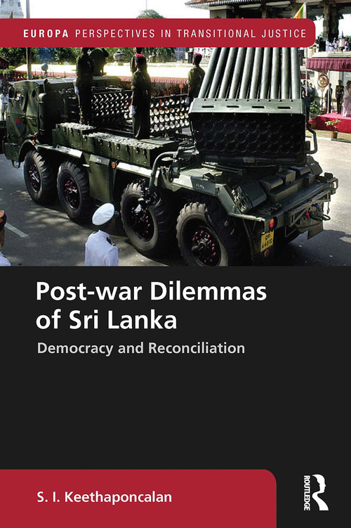 Post-war Dilemmas of Sri Lanka (Democracy and Reconciliation) - 9780367660345 by S. I. Keethaponcalan, 9780367660345