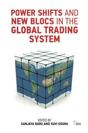Power Shifts and New Blocs in the Global Trading System by Sanjaya Baru, 9781138927247