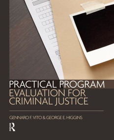 Practical Program Evaluation for Criminal Justice - 9781455777709 by Gennaro Vito, George Higgins, 9781455777709