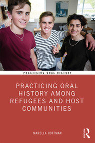 Practicing Oral History Among Refugees and Host Communities - 9781138541313 by Marella Hoffman, 9781138541313