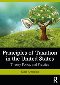 Principles of Taxation in the United States (Theory, Policy, and Practice) by Fabio Ambrosio, 9781138362840