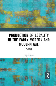 Production of Locality in the Early Modern and Modern Age (Places) - 9781032084916 by Angelo Torre, 9781032084916