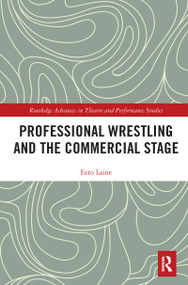 Professional Wrestling and the Commercial Stage - 9781032083865 by Eero Laine, 9781032083865