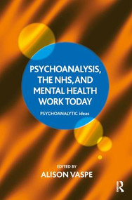 Psychoanalysis, the NHS, and Mental Health Work Today - 9781782203681 by Alison Vaspe, 9781782203681