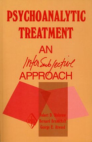 Psychoanalytic Treatment (An Intersubjective Approach) by Robert D. Stolorow, Bernard Brandchaft, George E. Atwood, 9780881633306