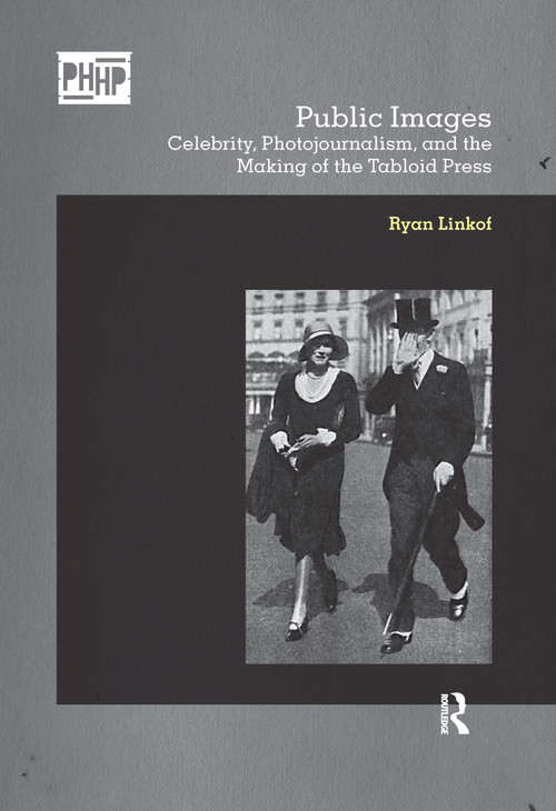 Public Images (Celebrity, Photojournalism, and the Making of the Tabloid Press) - 9781350171817 by Ryan Linkof, 9781350171817