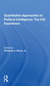 Quantitative Approaches To Political Intelligence (The Cia Experience) - 9780367300357 by Richards Heuer, 9780367300357