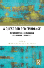A Quest for Remembrance (The Underworld in Classical and Modern Literature) - 9781032239576 by Madeleine Scherer, Rachel Falconer, 9781032239576