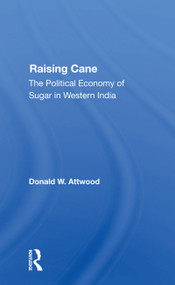 Raising Cane (The Political Economy Of Sugar In Western India) - 9780367300432 by Donald W. Attwood, D W Attwood, 9780367300432