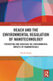 REACH and the Environmental Regulation of Nanotechnology (Preventing and Reducing the Environmental Impacts of Nanomaterials) - 9780367784997 by Nertila Kuraj, 9780367784997