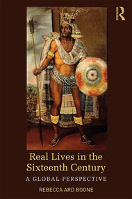 Real Lives in the Sixteenth Century (A Global Perspective) - 9781138656390 by Rebecca Ard Boone, 9781138656390