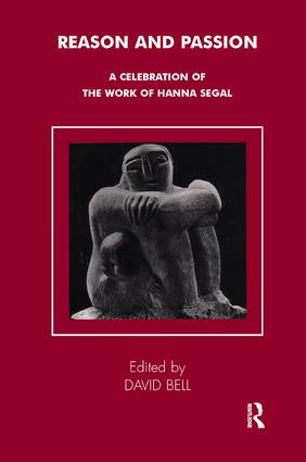 Reason and Passion (A Celebration of the Work of Hanna Segal) - 9781855759695 by David Bell, 9781855759695