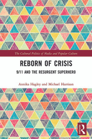 Reborn of Crisis (9/11 and the Resurgent Superhero) - 9780367539344 by Annika Hagley, Michael Harrison, 9780367539344