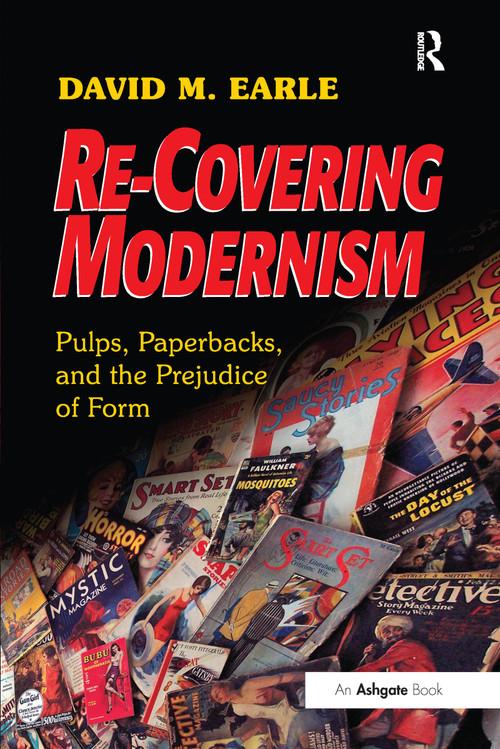 Re-Covering Modernism (Pulps, Paperbacks, and the Prejudice of Form) - 9781472485106 by David Earle, 9781472485106
