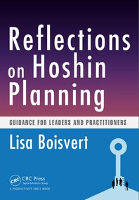 Reflections on Hoshin Planning (Guidance for Leaders and Practitioners) by Lisa Boisvert, 9781482299786