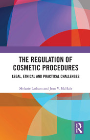 The Regulation of Cosmetic Procedures (Legal, Ethical and Practical Challenges) - 9781032236193 by Melanie Latham, Jean McHale, 9781032236193