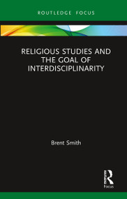 Religious Studies and the Goal of Interdisciplinarity - 9780367784362 by Brent Smith, 9780367784362