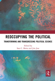 Reoccupying the Political (Transforming and Transgressing Political Science) - 9780367671341 by Sara C. Motta, Jim Jose, 9780367671341