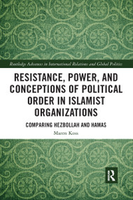 Resistance, Power and Conceptions of Political Order in Islamist Organizations (Comparing Hezbollah and Hamas) - 9781032095844 by Maren Koss, 9781032095844