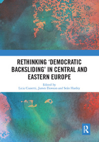 Rethinking 'Democratic Backsliding' in Central and Eastern Europe - 9780367671556 by Licia Cianetti, James Dawson, Seán Hanley, 9780367671556