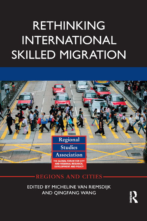 Rethinking International Skilled Migration by Micheline van Riemsdijk, Qingfang Wang, 9780367873639