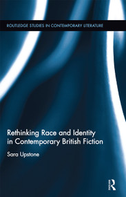 Rethinking Race and Identity in Contemporary British Fiction - 9780367668082 by Sara Upstone, 9780367668082